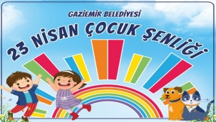 Gaziemir Belediyesi 23 Nisan Çocuk Şenliği başlıyor